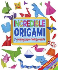 Cover image for Incredible Origami: 95 Amazing Paper-Folding Projects, Includes Origami Paper