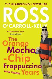 Cover image for Ross O'Carroll-Kelly: The Orange Mocha-Chip Frappuccino Years