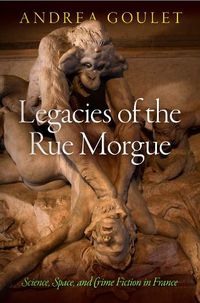 Cover image for Legacies of the Rue Morgue: Science, Space, and Crime Fiction in France