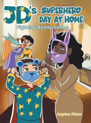 Cover image for JD's Superhero Day at Home: Fighting Baddy Germs