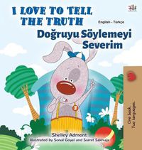 Cover image for I Love to Tell the Truth (English Turkish Bilingual Children's Book)