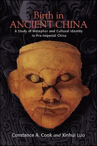 Cover image for Birth in Ancient China: A Study of Metaphor and Cultural Identity in Pre-Imperial China