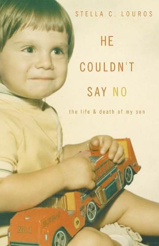 Cover image for He Couldn't Say No: The life & death of my son