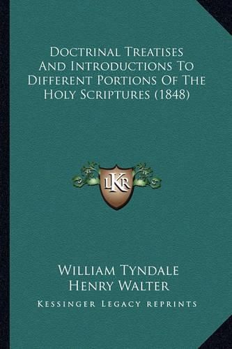 Cover image for Doctrinal Treatises and Introductions to Different Portions Doctrinal Treatises and Introductions to Different Portions of the Holy Scriptures (1848) of the Holy Scriptures (1848)