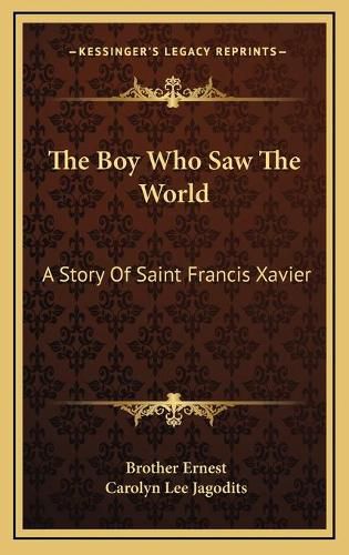 The Boy Who Saw the World: A Story of Saint Francis Xavier