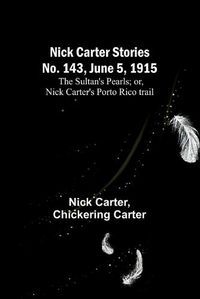 Cover image for Nick Carter Stories No. 143, June 5, 1915