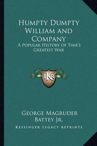 Cover image for Humpty Dumpty William and Company: A Popular History of Time's Greatest War