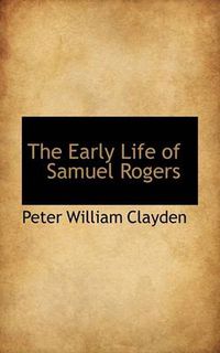 Cover image for The Early Life of Samuel Rogers