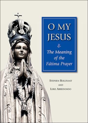 Cover image for O My Jesus: The Meaning of the Fatima Prayer