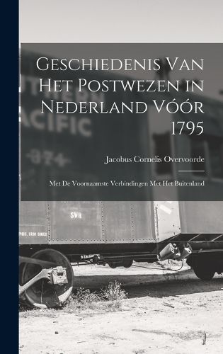 Cover image for Geschiedenis Van Het Postwezen in Nederland Voor 1795