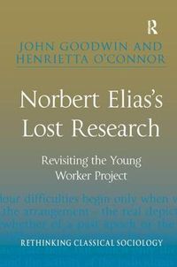 Cover image for Norbert Elias's Lost Research: Revisiting the Young Worker Project