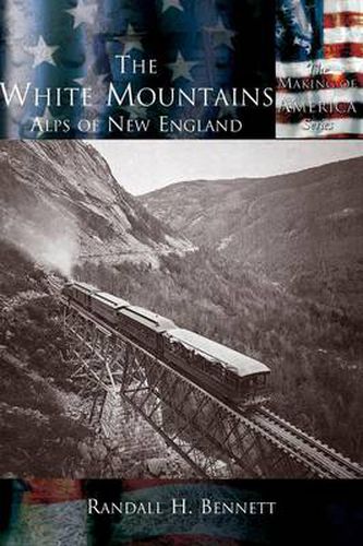 Cover image for The White Mountains: The Alps of New England