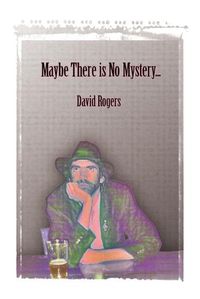 Cover image for Maybe There Is No Mystery