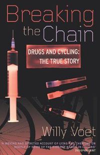 Cover image for Breaking the Chain: Drugs and Cycling - The True Story
