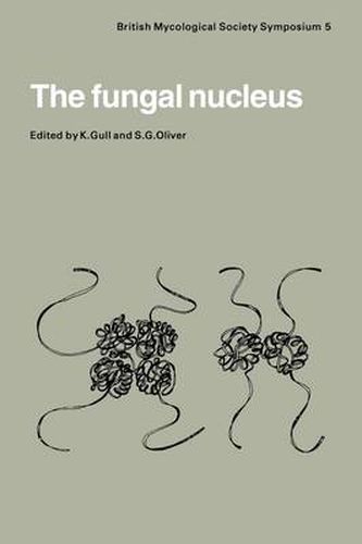 Cover image for The Fungal Nucleus: Symposium of the British Mycological Society Held at Queen Elizabeth College London, September 1980