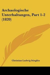 Cover image for Archaologische Unterhaltungen, Part 1-2 (1820)