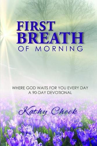 Cover image for First Breath of Morning: Where God Waits for You Every Day!