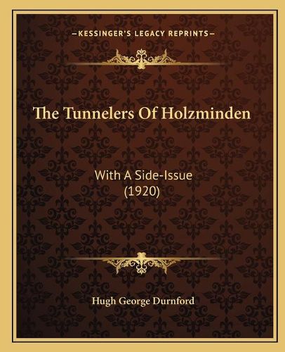Cover image for The Tunnelers of Holzminden: With a Side-Issue (1920)