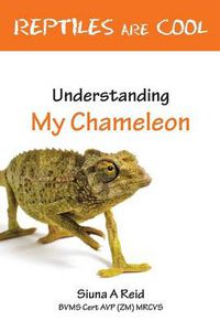 Cover image for Reptiles are Cool!: Understanding My Chameleon