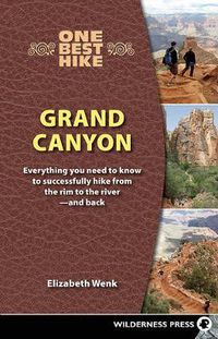 Cover image for One Best Hike: Grand Canyon: Everything You Need to Know to Successfully Hike from the Rim to the River-and Back