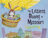 Cover image for The Littlest Bunny in Missouri: An Easter Adventure