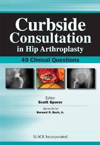 Cover image for Curbside Consultation in Hip Arthroplasty: 49 Clinical Questions