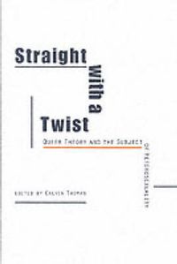 Cover image for Straight with a Twist: Queer Theory and the Subject of Heterosexuality