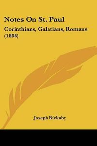 Cover image for Notes on St. Paul: Corinthians, Galatians, Romans (1898)