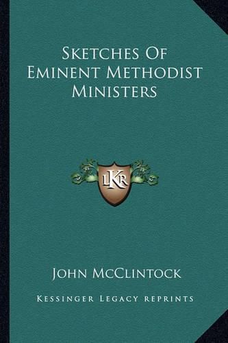 Sketches of Eminent Methodist Ministers Sketches of Eminent Methodist Ministers