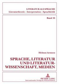 Cover image for Sprache, Literatur Und Literaturwissenschaft, Medien: Beitraege Zum Sprachdenken Und Zur Sprachkritik