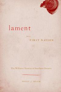 Cover image for Lament for a First Nation: The Williams Treaties of Southern Ontario