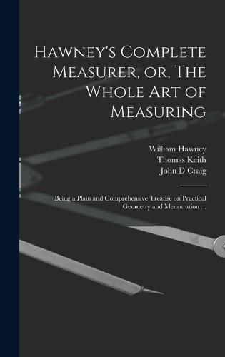 Hawney's Complete Measurer, or, The Whole art of Measuring