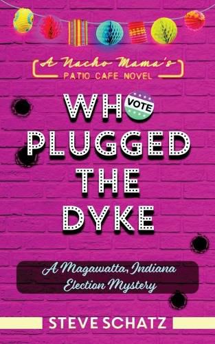 Cover image for Who Plugged the Dyke: A Magawatta, Indiana Election Mystery