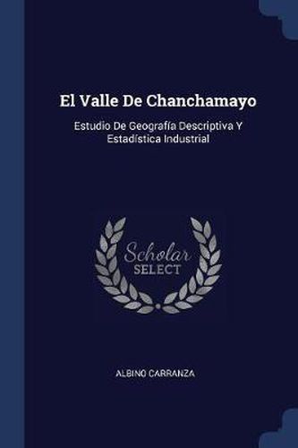 Cover image for El Valle de Chanchamayo: Estudio de Geografï¿½a Descriptiva y Estadï¿½stica Industrial