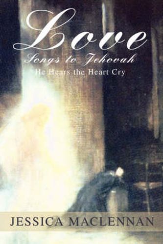 Cover image for Love Songs to Jehovah: He Hears the Heart Cry