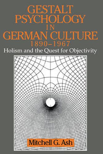 Cover image for Gestalt Psychology in German Culture, 1890-1967: Holism and the Quest for Objectivity