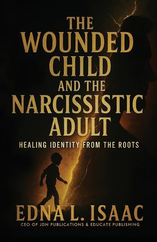 Cover image for The Wounded Child and the Narcissistic Adult