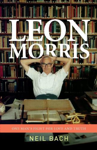 Leon Morris: One Man's Fight for Love and Truth