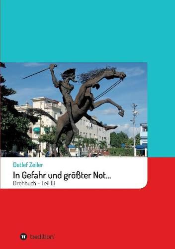 Cover image for In Gefahr und groesster Not...: Drehbuch - Teil III