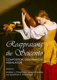 Cover image for Reappraising the Seicento: Composition, Dissemination, Assimilation