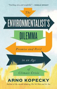 Cover image for The Environmentalist Dilemma: Promise and Peril in an Age of Climate Crisis