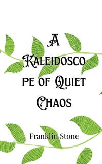 Cover image for A Kaleidoscope of Quiet Chaos