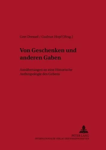 Cover image for Von Geschenken Und Anderen Gaben: Annaeherungen an Eine Historische Anthropologie Des Gebens