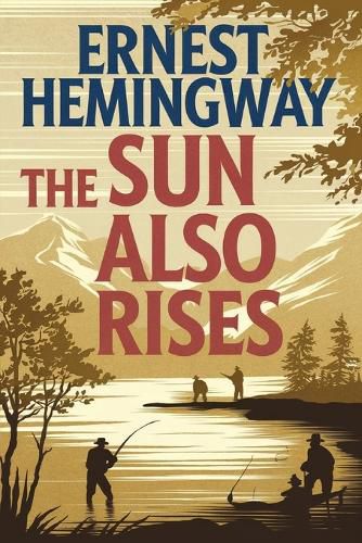 Cover image for The Sun Also Rises: The Original 1926 Unabridged and Complete Edition