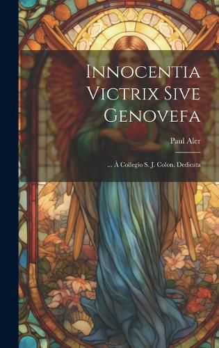 Cover image for Innocentia Victrix Sive Genovefa