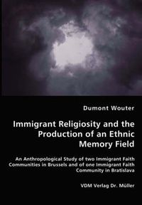 Cover image for Immigrant Religiosity and the Production of an Ethnic Memory Field