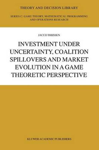 Cover image for Investment under Uncertainty, Coalition Spillovers and Market Evolution in a Game Theoretic Perspective