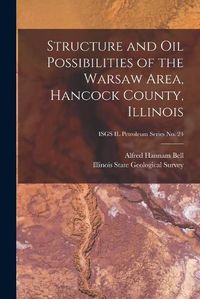 Cover image for Structure and Oil Possibilities of the Warsaw Area, Hancock County, Illinois; ISGS IL Petroleum Series No. 24