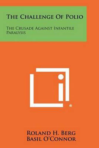 Cover image for The Challenge of Polio: The Crusade Against Infantile Paralysis