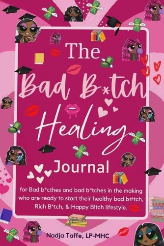 Cover image for The Bad B*tch Healing Journal: Affirmation Journal CBT skills Gratitude Coloring pages Women's birthday gift